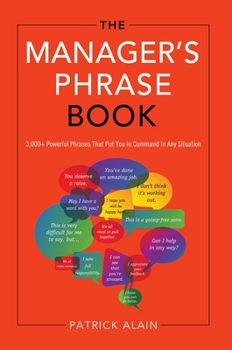 Paperback The Manager's Phrase Book: 3,000+ Powerful Phrases That Put You in Command in Any Situation Book