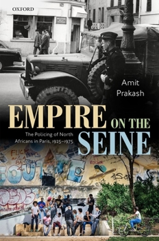 Hardcover Empire on the Seine: The Policing of North Africans in Paris, 1925-1975 Book