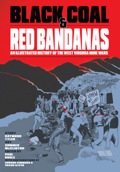 Paperback Black Coal and Red Bandanas: An Illustrated History of the West Virginia Mine Wars Book