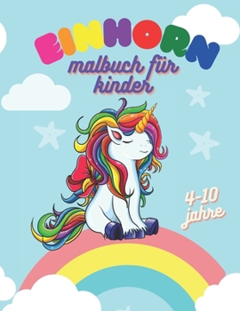 Paperback Einhorn Malbuch f?r kinder 4-10 jahre: 50 Eindeutige Fantasy Ausmalen f?r M?dchen und Jungen (Malb?cher f?r Kinder) [German] Book