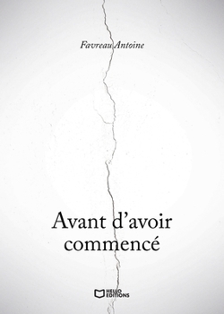 Paperback Avant d'avoir commencé (French Edition) [French] Book