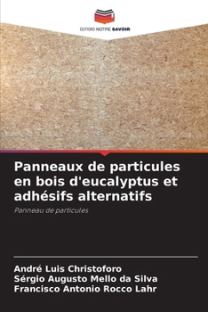 Panneaux de particules en bois d'eucalyptus et adhésifs alternatifs (French Edition)