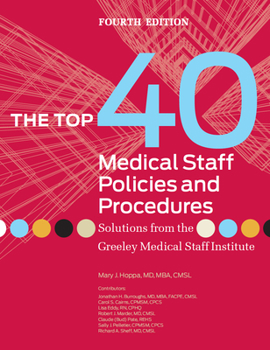 Paperback The Top 40 Medical Staff Policies and Procedures, Fourth Edition: Solutions from the Greeley Medical Staff Institute Book
