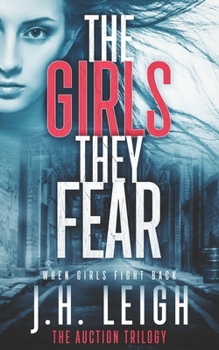 The Girls They Fear: A Twisted, Captivating Thriller - Book #3 of the Auction Trilogy