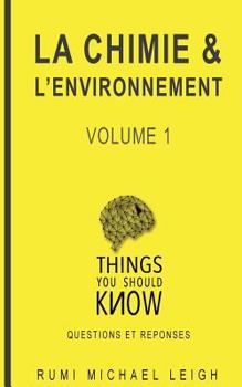 La Chimie et l'environnement: Volume 1 (Things you should know)