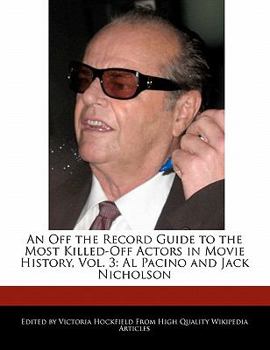 Paperback An Off the Record Guide to the Most Killed-Off Actors in Movie History, Vol. 3: Al Pacino and Jack Nicholson Book