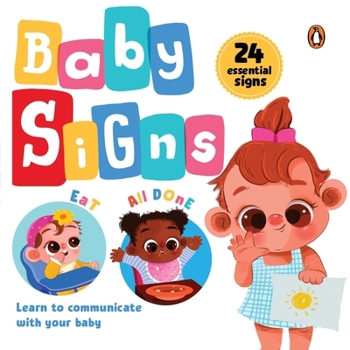 Board book Baby Signs: 24 Essential Baby Signs to Communicate with Your Baby Perfect Gift for New Parents [Penguin Early Learning Series] Book