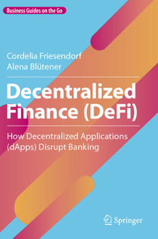 Paperback Decentralized Finance (Defi): How Decentralized Applications (Dapps) Disrupt Banking Book