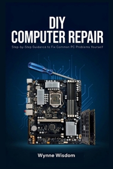DIY Computer Repair: Step-by-Step Guidance to Fix Common PC Problems Yourself