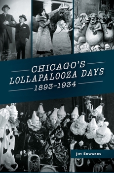 Hardcover Chicago's Lollapalooza Days: 1893-1934 Book