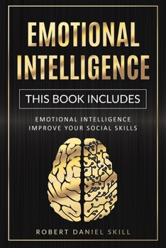 Paperback Emotional Intelligence: The complete guide on how to improve your social skills, self-confidence, and public speaking. Learn how to overcome d Book