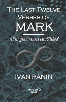Paperback The Last Twelve Verses of Mark: Their genuineness established Book
