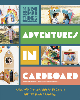 Hardcover Adventures in Cardboard: Amazing DIY Cardboard Projects for the Whole Family! Book