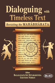 Paperback Dialoguing with Timeless Text: Revisiting the MAHĀBHĀRATA Book
