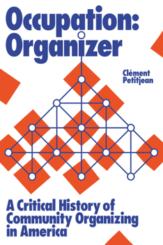 Paperback Occupation: Organizer: A Critical History of Community Organizing in America Book