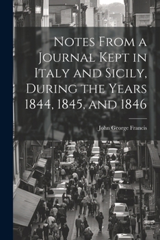 Paperback Notes From a Journal Kept in Italy and Sicily, During the Years 1844, 1845, and 1846 Book