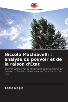 Niccolo Machiavelli: analyse du pouvoir et de la raison d'État (French Edition)