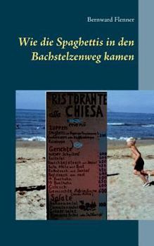 Paperback Wie die Spaghettis in den Bachstelzenweg kamen [German] Book