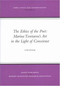 The Ethics of the Poet: Marina Tsvetaeva's Art in the Light of Conscience - Mhra Texts And Dissertations Volume 62 (Mhra Texts and Dissertations) (Mhra Texts and Dissertations)