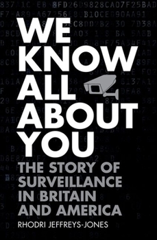 Hardcover We Know All about You: The Story of Surveillance in Britain and America Book