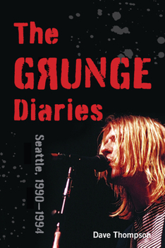 Paperback The Grunge Diaries: Seattle, 1990-1994 Book