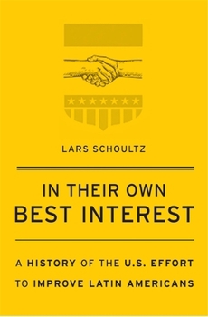 Paperback In Their Own Best Interest: A History of the U.S. Effort to Improve Latin Americans Book