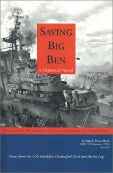 Paperback Saving Big Ben: The Saga of the U.S.S. Franklin, the Navy's Most Decorated Ship in Naval History Book