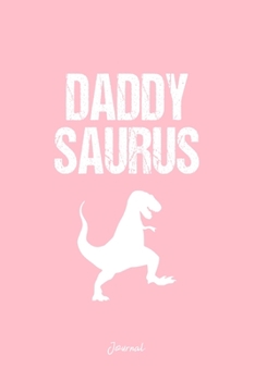 Journal: Dot Grid Journal - Daddy Saurus Dino Silhouette Cool Father Gift - Pink Dotted Diary, Planner, Gratitude, Writing, Travel, Goal, Bullet Notebook