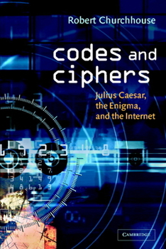 Paperback Codes and Ciphers: Julius Caesar, the Enigma, and the Internet Book