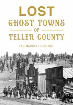 Paperback Lost Ghost Towns of Teller County Book