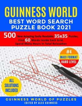 Guinness World Best Word Search Puzzle Book 2021 #4 Maxi Format Hard Level: 500 New Amazing Easily Readable 35x35 Puzzles, Find 60 Words Inside Each Grid, Spend Many Hours in Total Relaxation