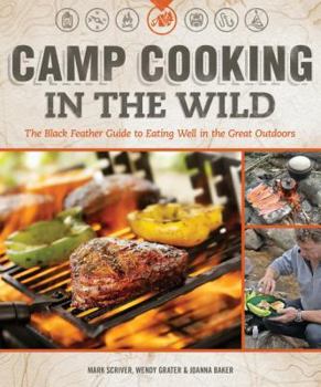 Paperback Camp Cooking in the Wild: The Black Feather Guide to Eating Well in the Great Outdoors Book