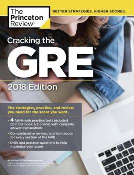 Paperback Cracking the GRE with 4 Practice Tests, 2018 Edition: The Strategies, Practice, and Review You Need for the Score You Want (Graduate School Test Preparation) Book