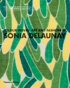 Paperback Colour Moves: Art and Fashion by Sonia Delaunay. by Matilda McQuaid, Susan Brown Book