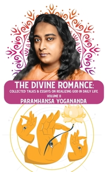 Hardcover The Divine Romance: Collected Talks & Essays on Realizing God in Daily Life, Volume II: Collected Talks & Essays on Realizing God in Daily Book
