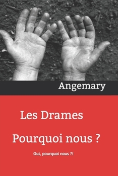 Paperback Les Drames... Pourquoi nous ?: Oui, pourquoi nous ?! [French] Book