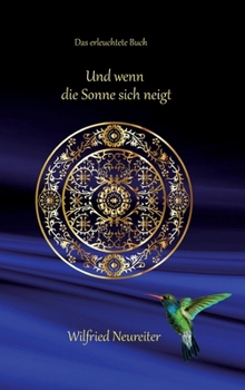 Und wenn die Sonne sich neigt...: Das erleuchtete Buch (German Edition)