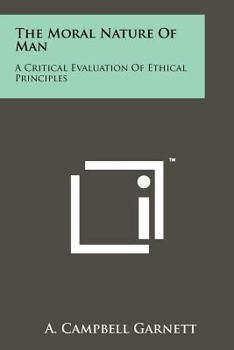 Paperback The Moral Nature Of Man: A Critical Evaluation Of Ethical Principles Book