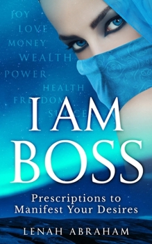 Paperback I Am Boss: Prescriptions to Manifest Your Desires Book
