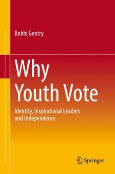 Hardcover Why Youth Vote: Identity, Inspirational Leaders and Independence [With eBook] Book