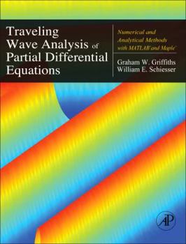 Hardcover Traveling Wave Analysis of Partial Differential Equations: Numerical and Analytical Methods with MATLAB and Maple Book