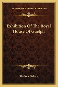 Paperback Exhibition Of The Royal House Of Guelph Book