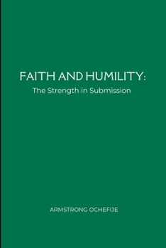 Paperback Faith and Humility: The Strength in Submission Book