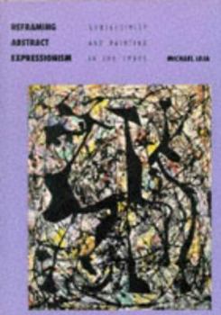 Hardcover Reframing Abstract Expressionism: Subjectivity and Painting in the 1940s Book