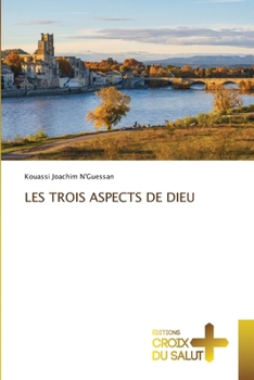 Les Trois Aspects de Dieu (French Edition)