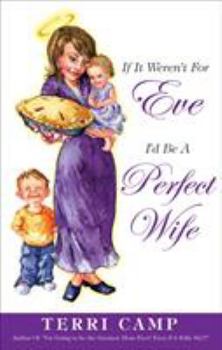 Paperback If It Weren't for Eve, I'd Be a Perfect Wife Book