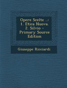 Paperback Opere Scelte ..: 1. Etica Nuova. 2. Silvio [Italian] Book