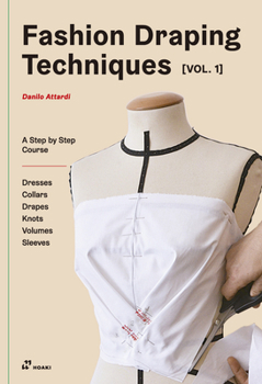 Paperback Fashion Draping Techniques Vol.1: A Step-By-Step Basic Course. Dresses, Collars, Drapes, Knots, Basic and Raglan Sleeves Book
