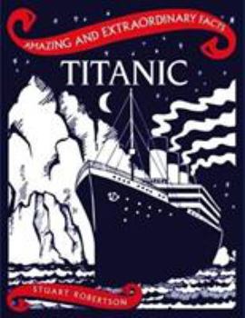 Hardcover Titanic (Amazing and Extraordinary Facts) Book