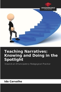 Paperback Teaching Narratives: Knowing and Doing in the Spotlight Book